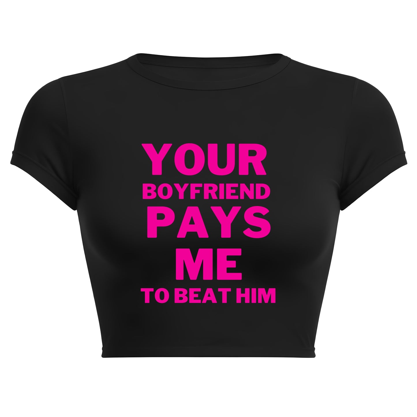 Your Boyfriend Pays Me Crop Top